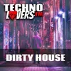 Technolovers DIRTY HOUSE
