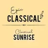 EPIC CLASSICAL - Classical Sunrise