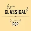 EPIC CLASSICAL - Classical Pop