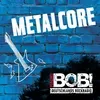 RADIO BOB! BOB's metalcore