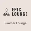 Epic Lounge - SUMMER LOUNGE