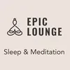 Epic Lounge - SLEEP && MEDITATION