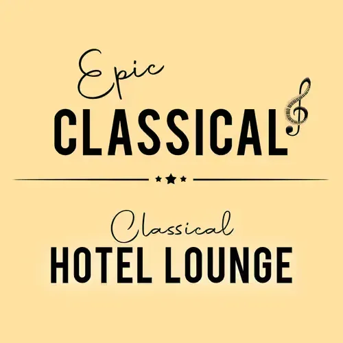 EPIC CLASSICAL - Classical Hotel Lounge