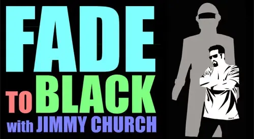 Fade to Black with Jimmy Church