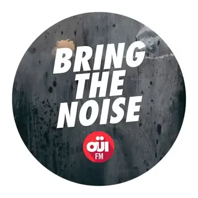 OUI FM - Bring The Noise