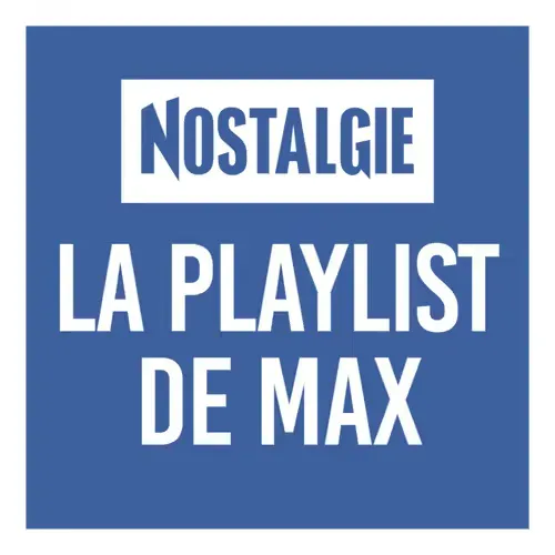 Nostalgie La Playlist De Max