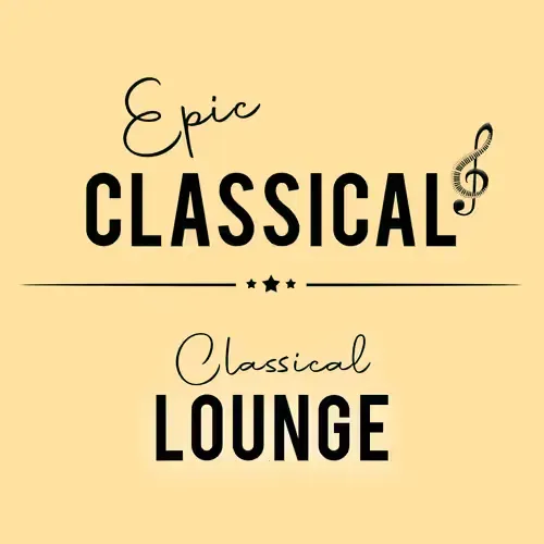 EPIC CLASSICAL - Classical Lounge