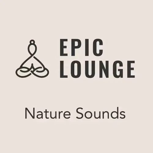 Epic Lounge - NATURE SOUNDS